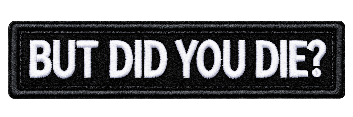 Patch - But Did You Die?